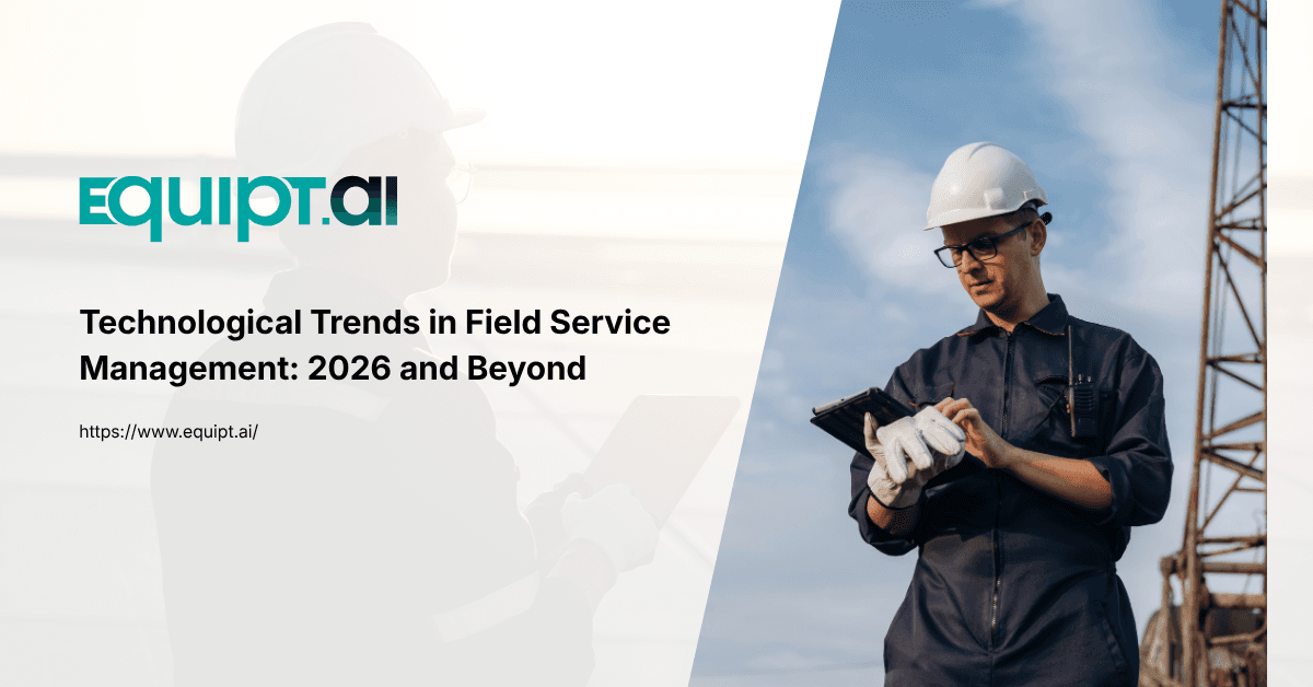 Technological Trends in Field Service Management: 2026 and Beyond