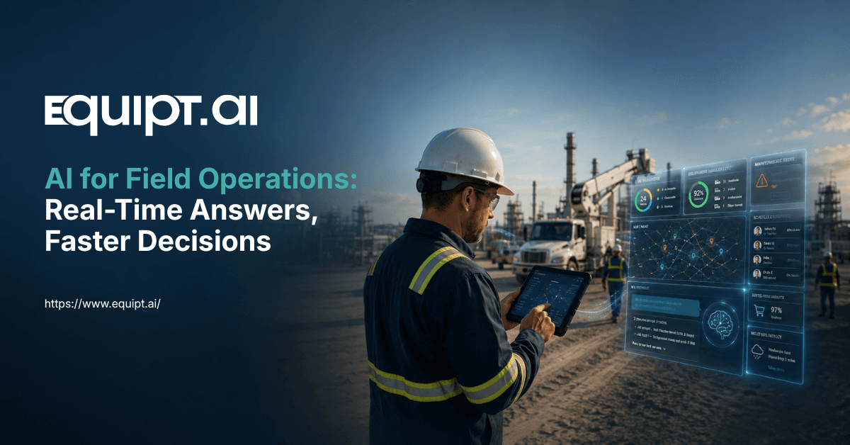 AI for Field Operations: Moving From Reports to Real-Time Answers 